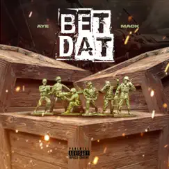 Bet Dat - Single by Aye Mack album reviews, ratings, credits