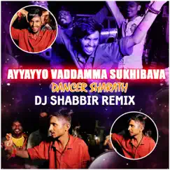 Ayyayyo Vaddamma Sukhibhava Dancer Sharath - Single by Djshabbir album reviews, ratings, credits