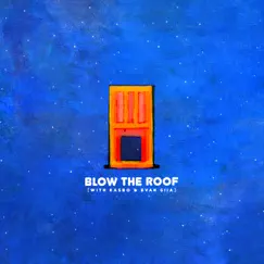 Blow The Roof - Single by Louis The Child, Kasbo & EVAN GIIA album reviews, ratings, credits
