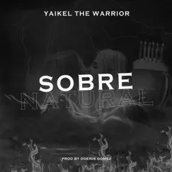 Sobrenatural - Single by Yaikel The Warrior album reviews, ratings, credits
