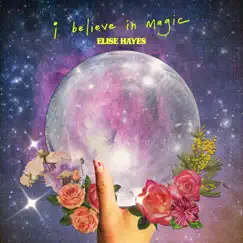 I Believe In Magic - Single by Elise Hayes album reviews, ratings, credits