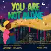 You Are Not Alone - Single album lyrics, reviews, download
