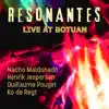 Resonantes Live at Botuan (Live) album lyrics, reviews, download