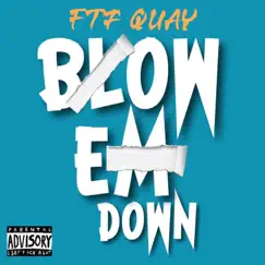 Blow Em Down - Single by Ftfquay album reviews, ratings, credits