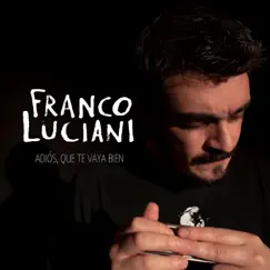 Adiós, que te vaya bien - Single by Franco Luciani album reviews, ratings, credits