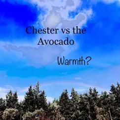 Warmth? - Single by Chester VS the Avocado album reviews, ratings, credits