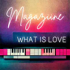 What Is Love (feat. Arielle Kasnetz & Anilee List) - Single by Magaziine album reviews, ratings, credits