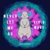 Never Let Me Go - Single album lyrics, reviews, download