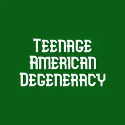 Teenage American Degeneracy Song Lyrics