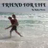 Friend For Life - Single album lyrics, reviews, download