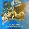 Weird Universe Stuff - EP album lyrics, reviews, download