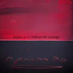 Relax Lo Fi Chillout for Lounge - Single by Tea Drinkers album reviews, ratings, credits