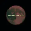 Against the Tide - Single album lyrics, reviews, download