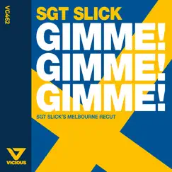 Gimme! Gimme! Gimme! (Sgt Slick's Melbourne Recut) - Single by Sgt Slick album reviews, ratings, credits