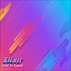 Elixir - Single by Exist in Sound album reviews, ratings, credits