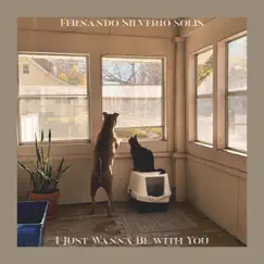 I Just Wanna Be with You - Single by Fernando Silverio Solis album reviews, ratings, credits