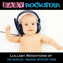 Lullaby Renditions of the Beatles - Magical Mystery Tour by Baby Rockstar album reviews, ratings, credits