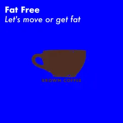 Let's move or get fat by Fat Free album reviews, ratings, credits