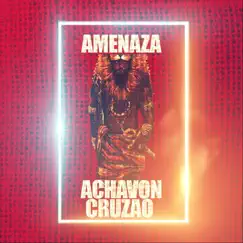 Achavon Cruzao - Single by Amenaza album reviews, ratings, credits