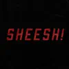 Sheesh! - Single album lyrics, reviews, download