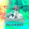 Vives En Mi Mente - Single album lyrics, reviews, download