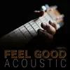 Feel Good Acoustic album lyrics, reviews, download