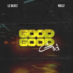Good Good God - Single by Lc Beatz & Nolly album reviews, ratings, credits