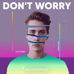 Don't Worry by Alex Makemusic album reviews, ratings, credits