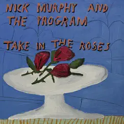 Take In The Roses by Nick Murphy & The Program album reviews, ratings, credits