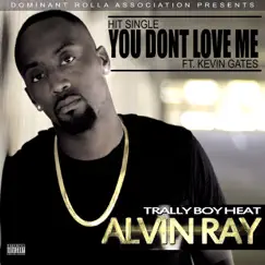 You Don't Love Me (feat. Kevin Gates) - Single by Alvin Ray album reviews, ratings, credits