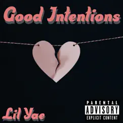 Good Intentions - Single by Lil Yae album reviews, ratings, credits