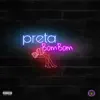 Preta Bom Bom (feat. Mark & Neto) - Single album lyrics, reviews, download