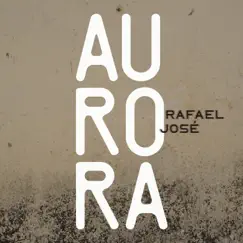 Aurora - Single by Rafael José album reviews, ratings, credits