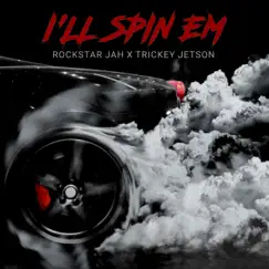 I' LL Spin Em (feat. Trickey Jetson) - Single by Rockstar Jah album reviews, ratings, credits