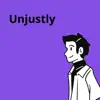 Unjustly (feat. Tristan & Neek) - Single album lyrics, reviews, download