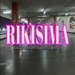Rikisima (feat. Emrre abi) - Single by Nikobelik album reviews, ratings, credits