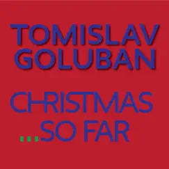 Christmas, so far - EP by TOMISLAV GOLUBAN album reviews, ratings, credits