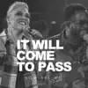 It Will Come To Pass (feat. Jesse Ray Miller & Hevyn Allen) - Single album lyrics, reviews, download