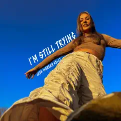 I'm Still Trying - Single by Jade Morgan Kelly album reviews, ratings, credits