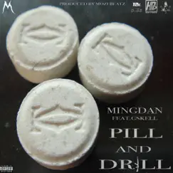 Pill and Drill (feat. MingDan & Gskell) Song Lyrics