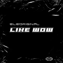 Like WoW - Single by EleOriginal album reviews, ratings, credits