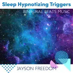 Sleep Hypnotizing Triggers: Binaural Beats Music (Insomnia Healing) by Jayson Freedom album reviews, ratings, credits