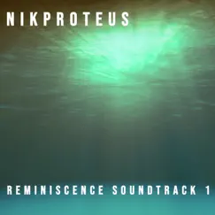 Reminiscence Soundtrack 1, Vol. 1 - EP by Nikproteus album reviews, ratings, credits