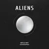 Aliens (feat. S.N.E) - Single album lyrics, reviews, download