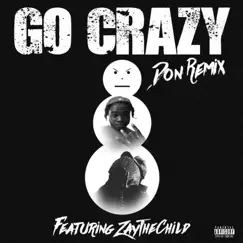 Go Crazy (Don Mix) (feat. ZayTheChild) - Single by ZThaDon album reviews, ratings, credits