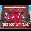 Bet Not Say None - Single album lyrics, reviews, download