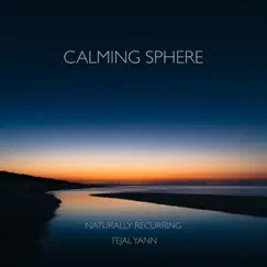 Calming Sphere - Single by Naturally Recurring & Tejal Yann album reviews, ratings, credits