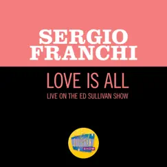 Love Is All (Live On The Ed Sullivan Show, May 24, 1970) - Single by Sergio Franchi album reviews, ratings, credits