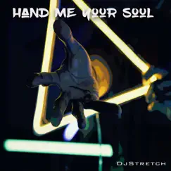 Hand Me Your Soul - Single by Dj Stretch album reviews, ratings, credits