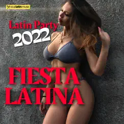 Fiesta Latina - Latin Party 2022 by Cuban Latin Collection, Viva Latin Music & The Latino Hit Machine album reviews, ratings, credits